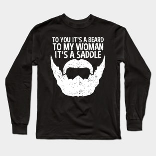 Funny Beard For Men It's A Saddle For Women Long Sleeve T-Shirt